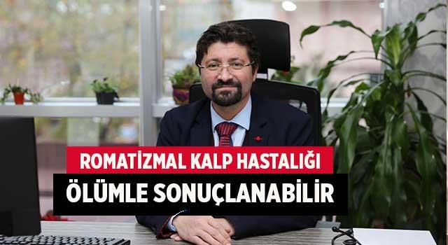 Romatizmal Kalp Hastalığı Ölümle Sonuçlanabilir