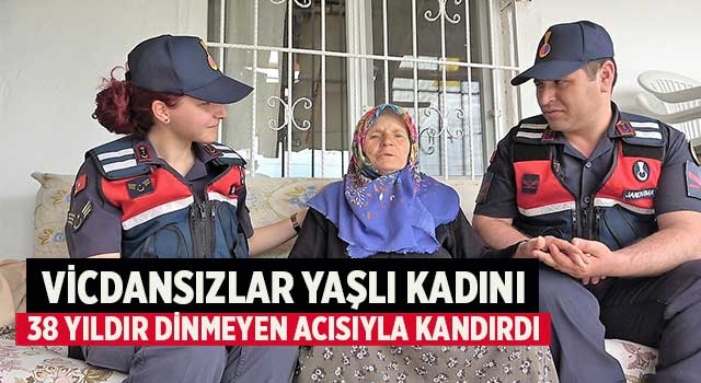 Vicdansızlar yaşlı kadını 38 yıldır dinmeyen acısıyla kandırdı