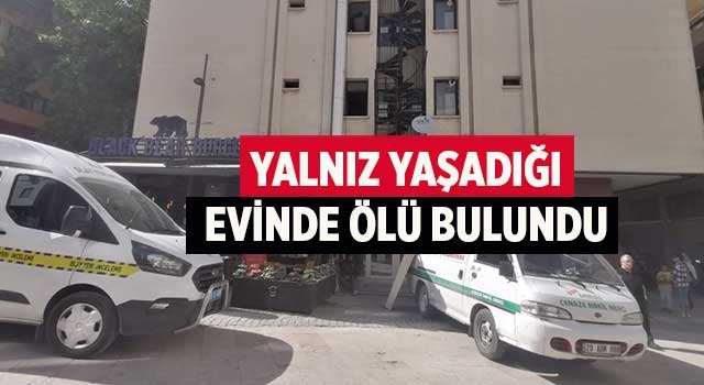 Yalnız yaşadığı evinde ölü bulundu