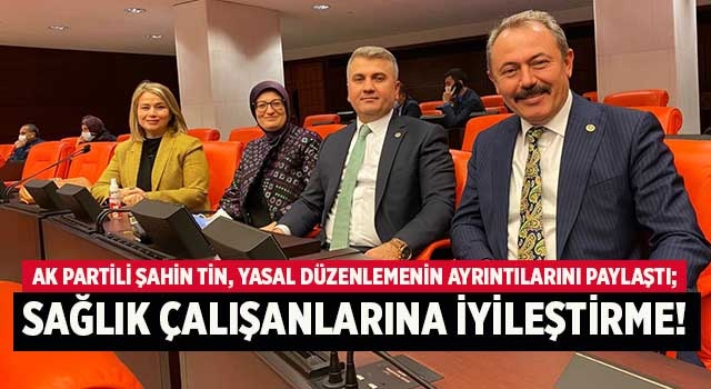AK Partili Şahin Tin, yasal düzenlemenin ayrıntılarını paylaştı