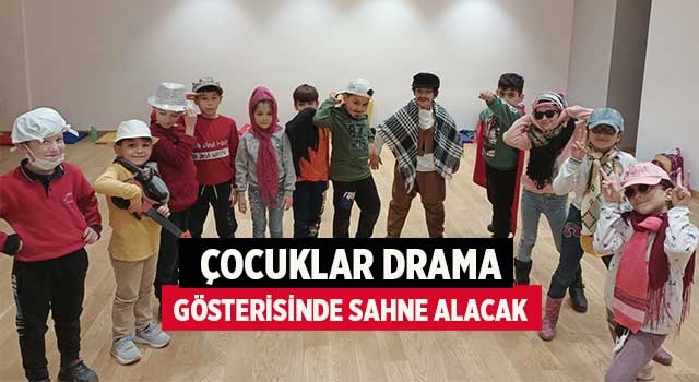 Çocuklar drama gösterisinde sahne alacak
