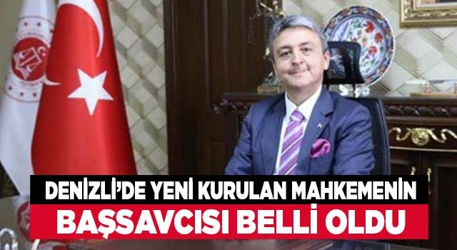 Denizli Bölge Adliye Mahkemesinin Başsavcısı belli oldu