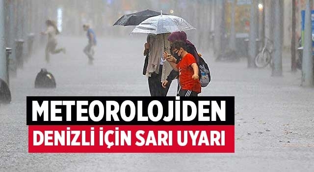 Denizli için meteorolojiden sarı kodlu yağış uyarısı