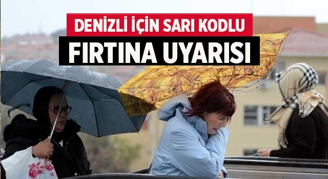 Denizli için sarı kodlu fırtına uyarısı