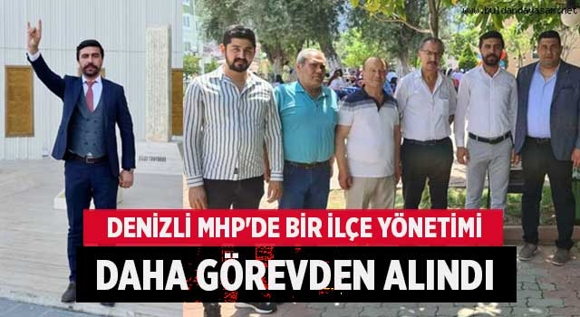 Denizli MHP'de bir ilçe yönetimi daha görevden alındı