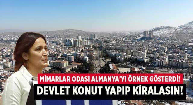 Denizli Mimarlar Odası Almanya'yı örnek gösterdi! Devlet konut yapıp kiralasın!