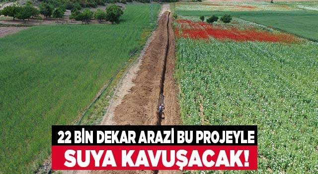 Denizli'de 22 bin dekar arazi suyla kavuşacak