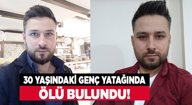 Denizli'de 30 yaşındaki genç, yatağında ölü bulundu