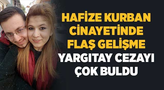 Denizli’de Hafize Kurban’ın öldüren kocaya verilen cezayı Yargıtay çok buldu