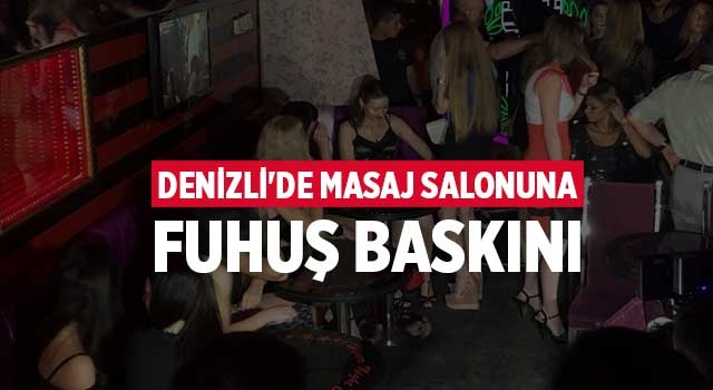 Denizli’de masaj salonunda 2 kişi fuhuş yaparken yakalandı