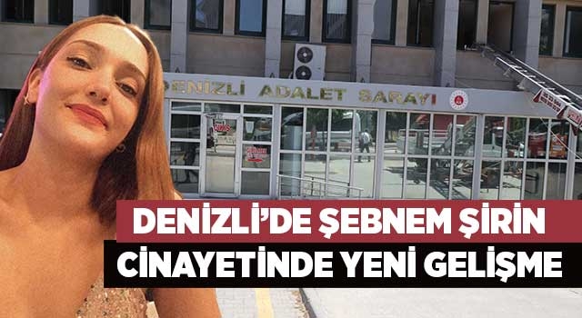 Denizli’de Şebnem Şirin cinayetinde yeni gelişme