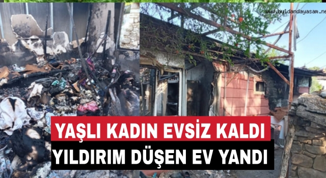 Denizli’de yıldırım düşen ev yandı! Yaşlı kadın evsiz kaldı