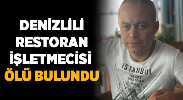 Denizlili restoran işletmecisi  ölü bulundu