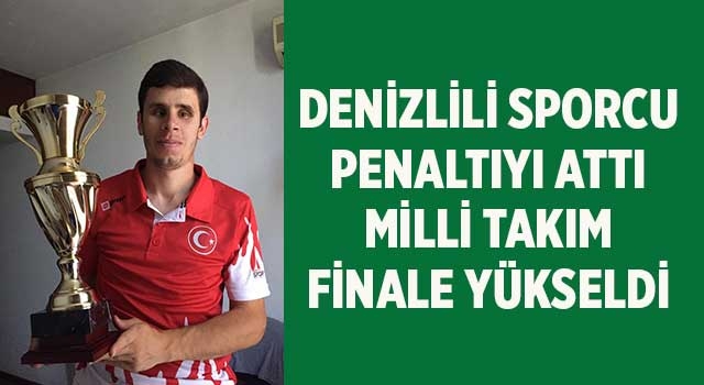 Denizlili sporcu penaltıyı attı milli takım finale yükseldi