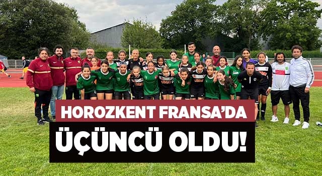 Horozkent Fransa’da Üçüncü Oldu! 