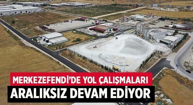 Merkezefendi’de Yol Çalışmaları Aralıksız Devam Ediyor