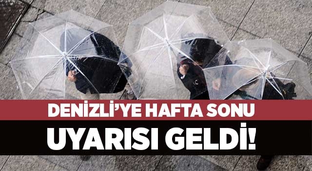 Meteoroloji’den Denizli'ye hafta sonu açıklaması: Sağanak yağış…