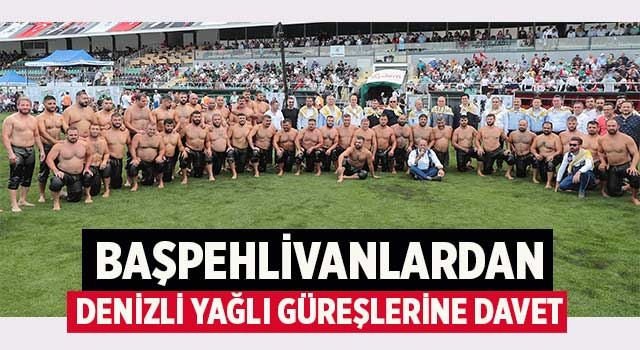Başpehlivanlardan Denizli Yağlı Güreşlerine Davet