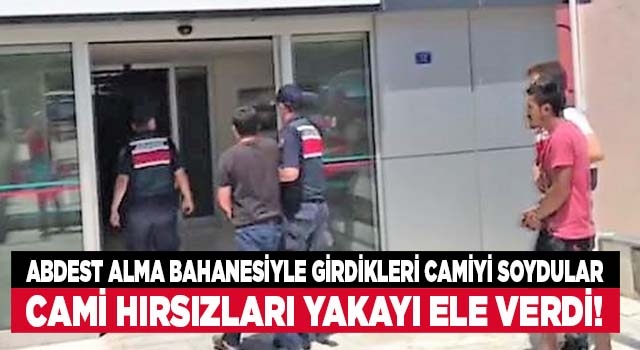 Denizli’de cami hırsızları yakayı ele verdi! Abdest almak için girmişler
