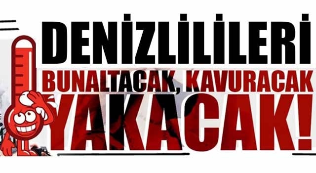 Denizli’de daha sıcak günler kapıda!