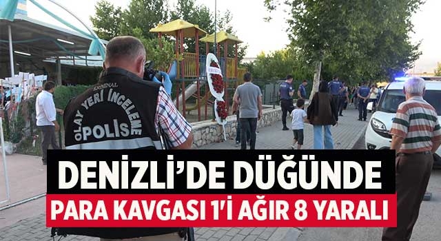 Denizli’de düğünde para kavgası 1'i ağır 8 yaralı