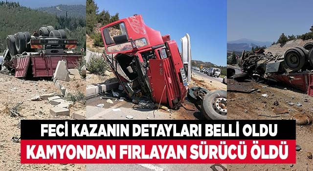 Denizli'de freni patlayan kamyondan fırlayan sürücü hayatını kaybetti