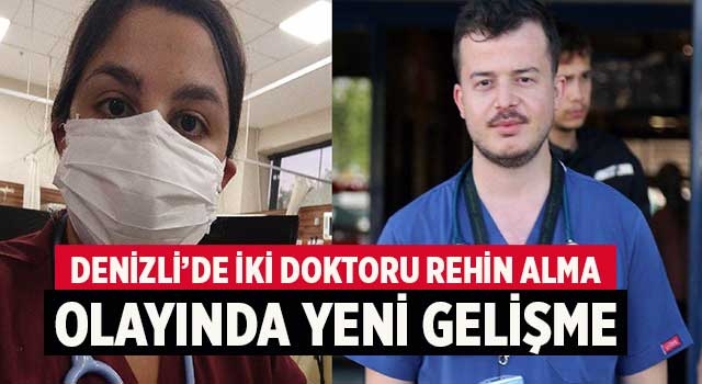 Denizli’de iki doktoru rehin alma olayında yeni gelişme