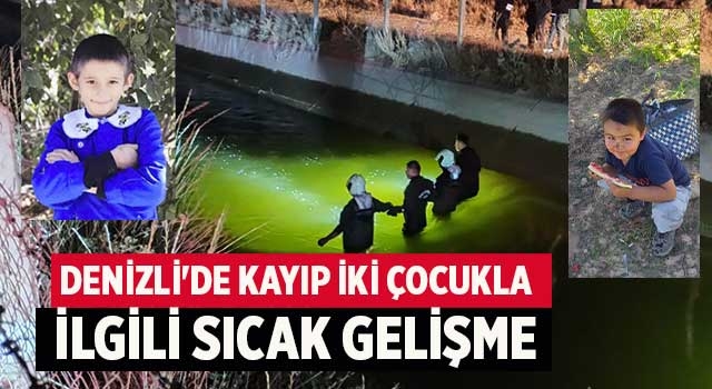 Denizli'de kayıp iki çocukla ilgili sıcak gelişme
