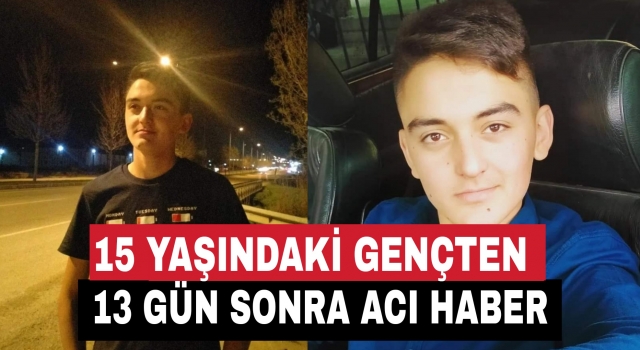 Denizli’de kazada ağır yaralanan 15 yaşındaki gençten 13 gün sonra acı haber