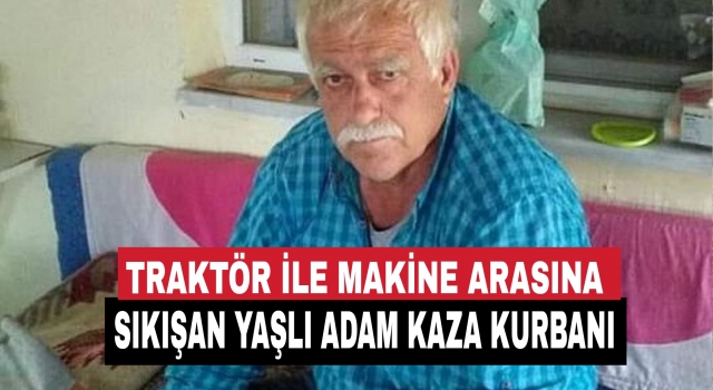 Denizli’de tarlaya giden yaşlı adam kaza kurbanı