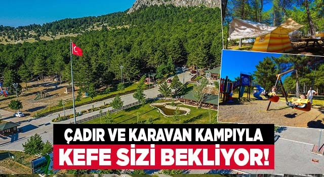 Kefe Yaylası, çadır ve karavan kampı ile sizleri bekliyor