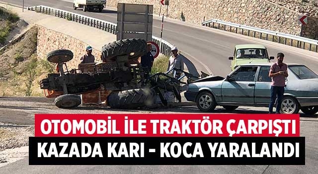 Otomobil ile traktör çarpıştı kazada karı - koca yaralandı
