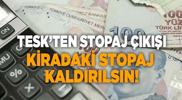 TESK: Kiradaki stopaj kaldırılsın