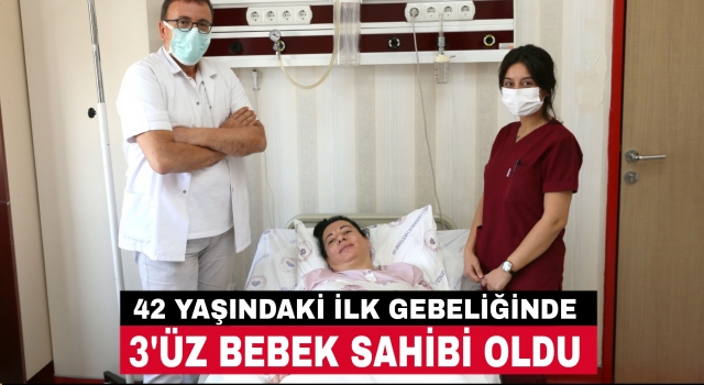42 yaşında ilk gebeliğinde üçüz bebek dünyaya getirdi