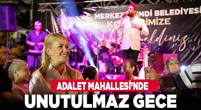 Adalet Mahallesi’nde Unutulmaz Gece