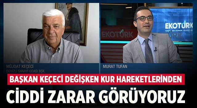 Başkan Keçeci Değişken Kur Hareketlerinden Ciddi Zarar Görüyoruz