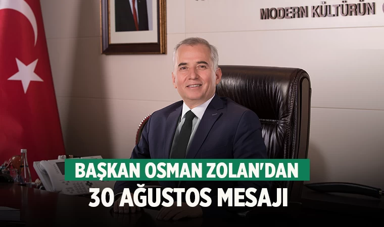 Başkan Osman Zolan'dan 30 Ağustos mesajı