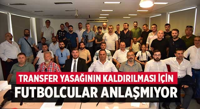 Başkan Uz, Transfer Yasağının Kaldırılması İçin Futbolcular Anlaşmıyor