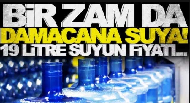 Damacana suya da zam geldi
