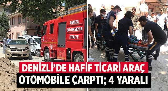Denizli'de hafif ticari araç otomobile çarptı; 4 yaralı