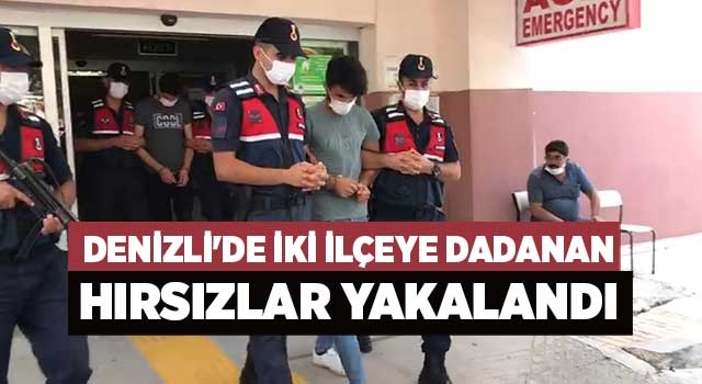 Denizli'de iki ilçeye dadanan hırsızlar yakalandı
