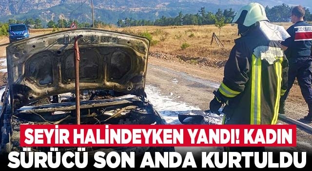 Denizli'de seyir halindeyken yanan otomobilden sürücü son anda kurtuldu