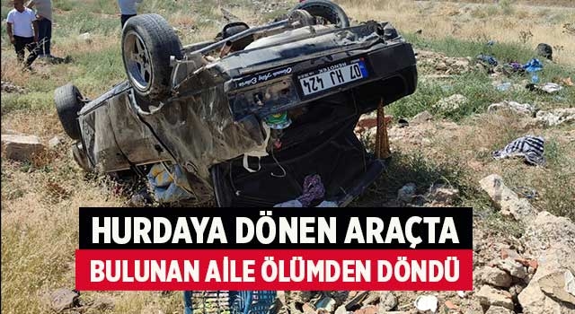 Hurdaya dönen araçta bulunan aile ölümden döndü