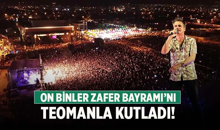 On Binler Zafer Bayramı’nı Teoman ile kutladı
