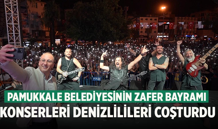 Pamukkale Belediyesinin Zafer Bayramı Konserleri Denizlilileri Coşturdu
