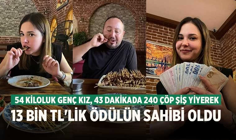 54 kiloluk genç kız, 43 dakikada 240 çöp şiş yiyerek 13 bin TL'lik ödülün sahibi oldu