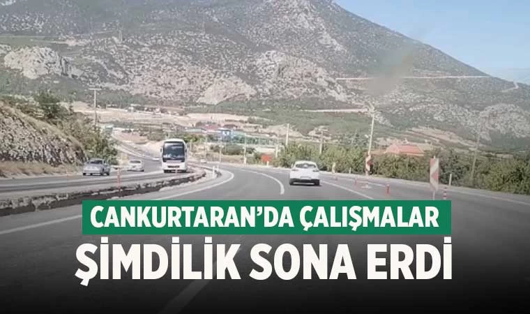 Cankurtaran’da çalışmalar şimdilik sona erdi