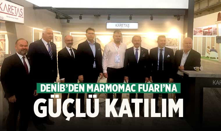 DENİB’den Marmomac Fuarı’na Güçlü Katılım