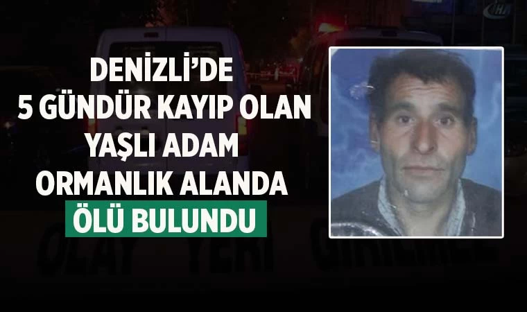 Denizli’de 5 gündür aranan adam ormanda ölü bulundu