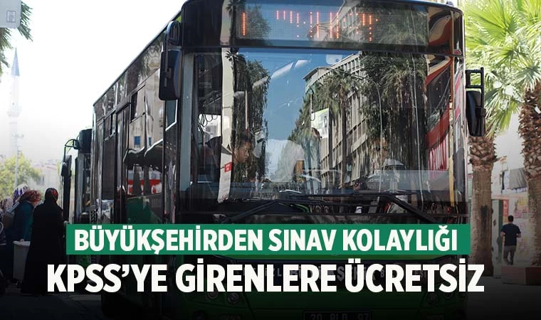 Denizli’de Büyükşehir otobüsleri KPSS’ye gireceklere ücretsiz